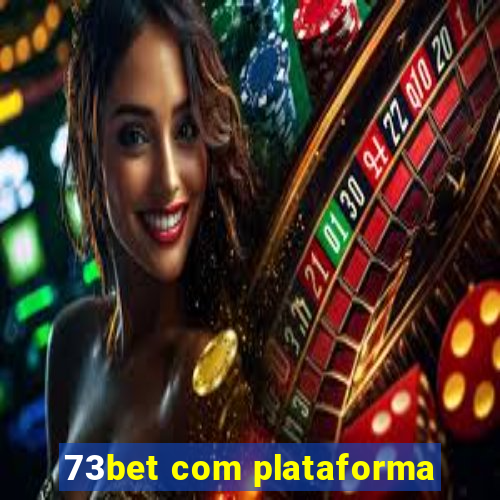 73bet com plataforma